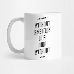 intelligence without ambition is a bird without wings Mug